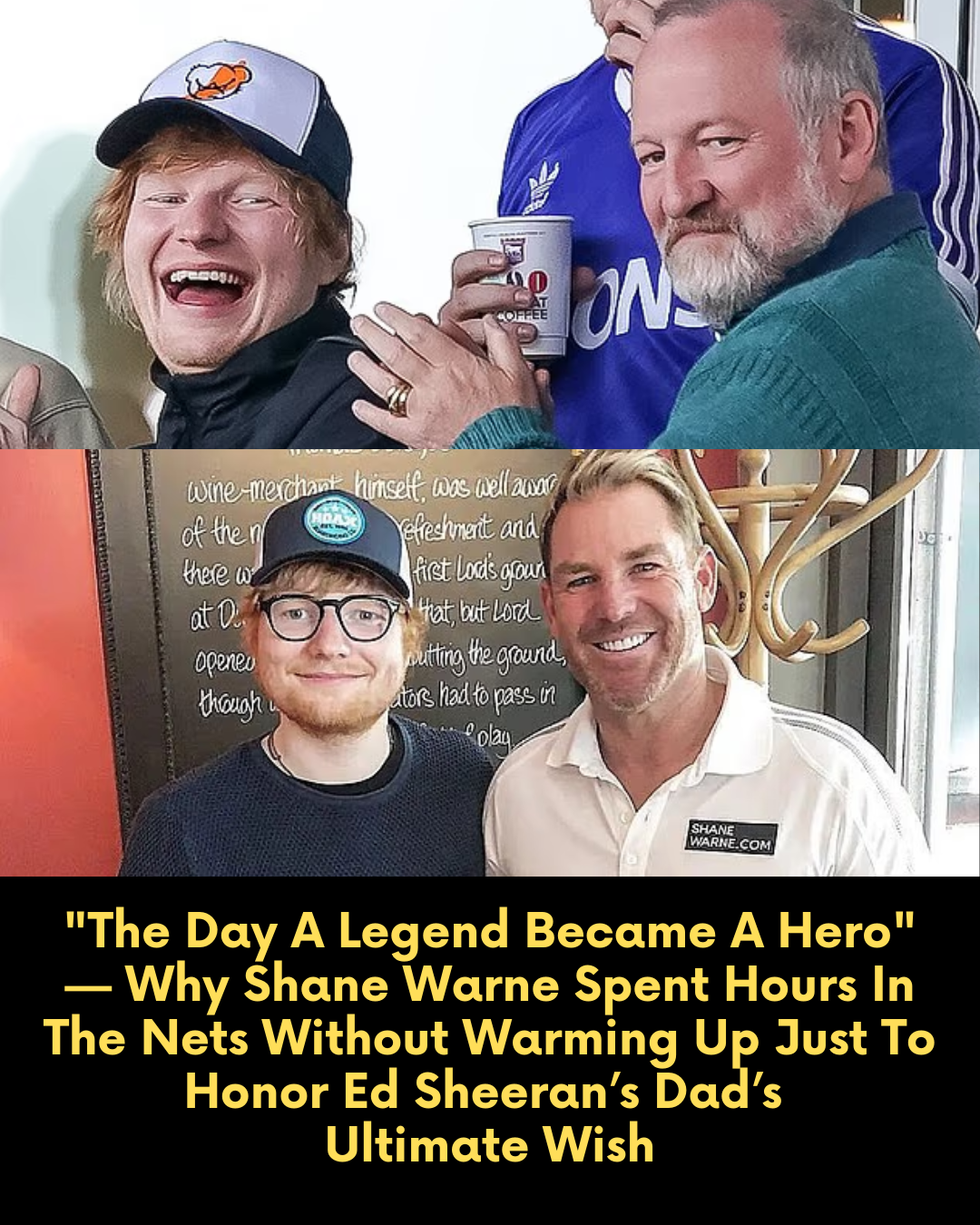“The Day A Legend Became A Hero” — Why Shane Warne Spent Hours In The Nets Without Warming Up Just To Honor Ed Sheeran’s Dad’s  Ultimate Wish