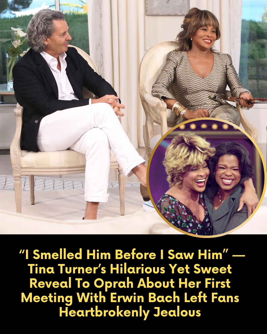 “I Smelled Him Before I Saw Him” — Tina Turner’s Hilarious Yet Sweet Reveal To Oprah About Her First Meeting With Erwin Bach Left Fans Heartbrokenly Jealous