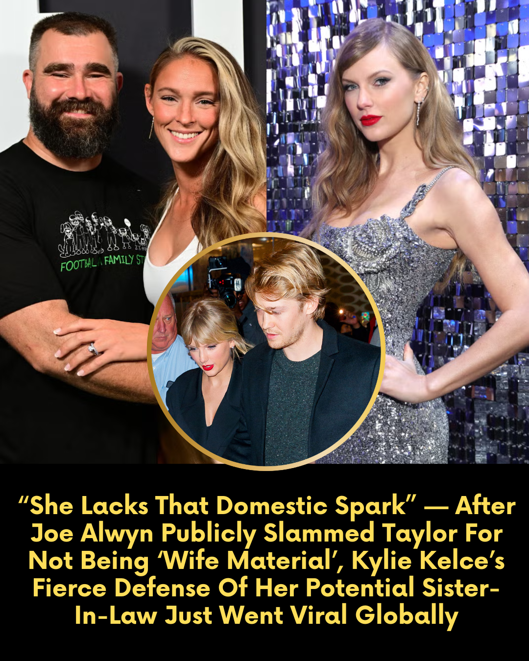 “She Lacks That Domestic Spark” — After Joe Alwyn Publicly Slammed Taylor For Not Being ‘Wife Material’ ,Kylie Kelce’s Fierce Defense Of Her Potential Sister-In-Law Just Went Viral Globally