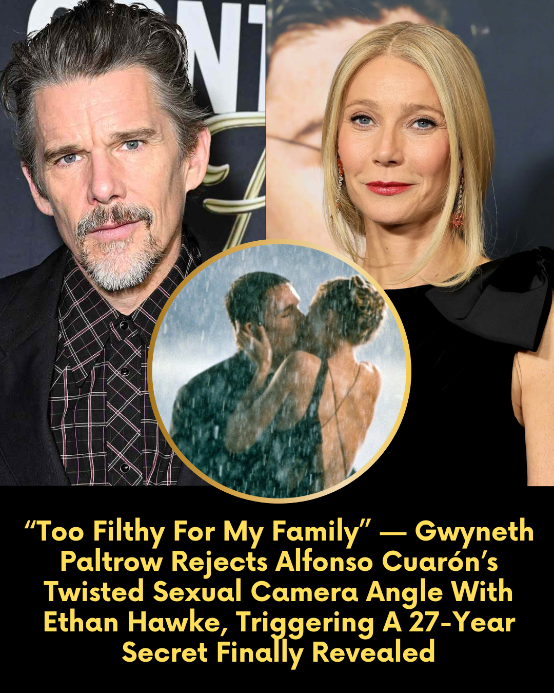 “Too Filthy For My Family” — Gwyneth Paltrow Rejects Alfonso Cuaron’s Twisted Sexual Camera Angle With Ethan Hawke, Triggering A 27-Year Secret Finally Revealed
