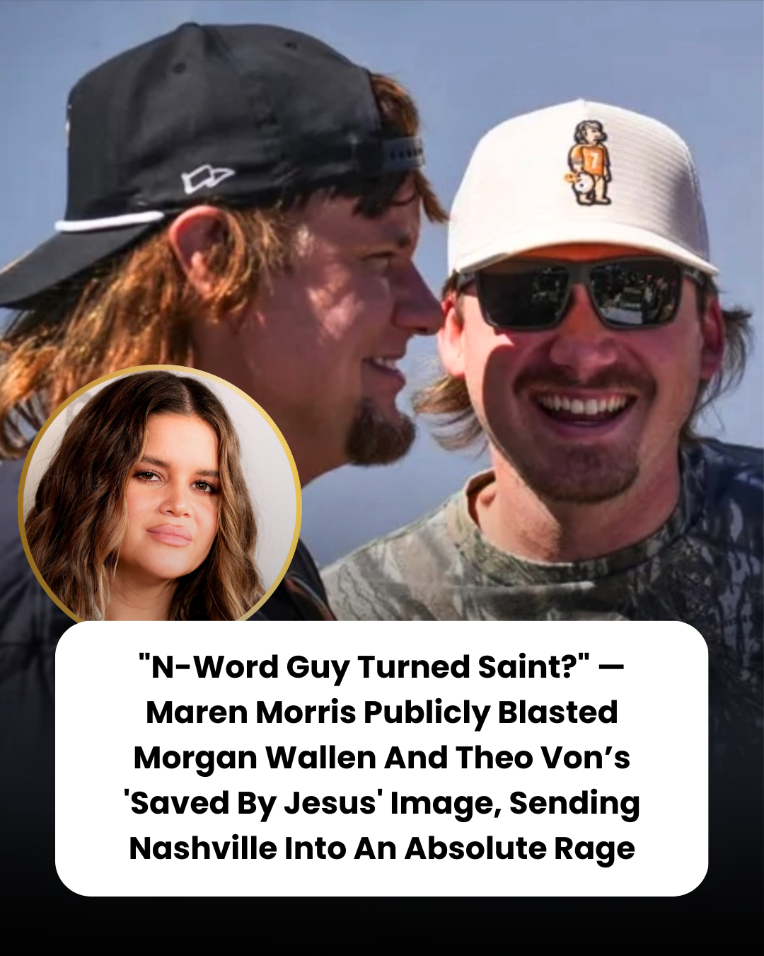 “N-Word Guy Turned Saint?” — Maren Morris Publicly Blasted Morgan Wallen And Theo Von’s ‘Saved By Jesus’ Image, Sending Nashville Into An Absolute Rage
