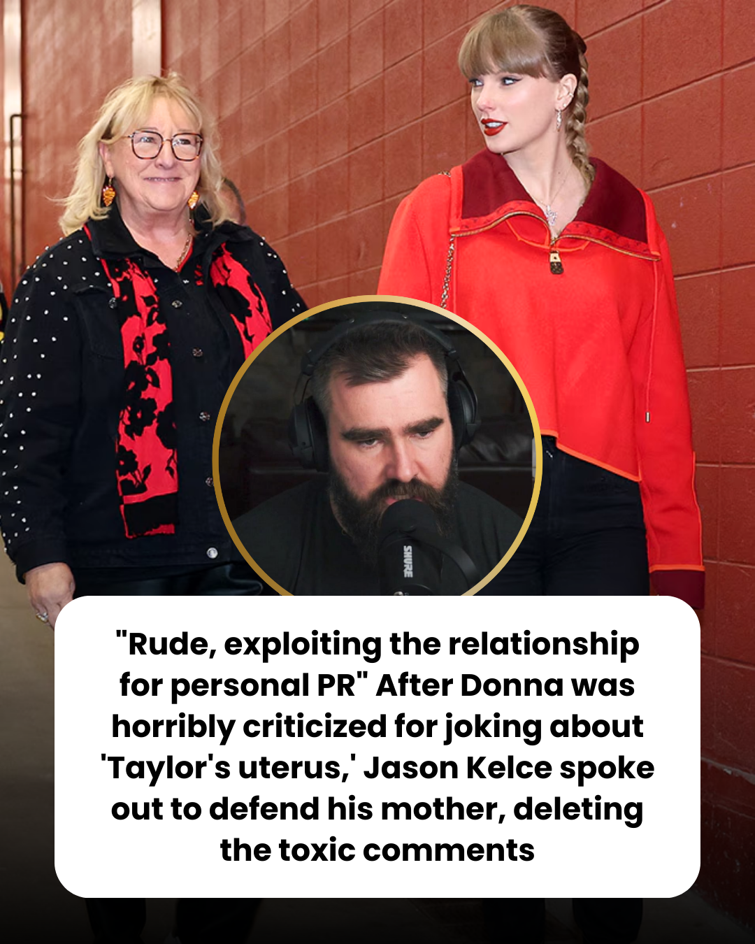 “Rude, exploiting the relationship for personal PR” After Donna was horribly criticized for joking about ‘Taylor’s uterus,’ Jason Kelce spoke out to defend his mother, deleting the toxic comments