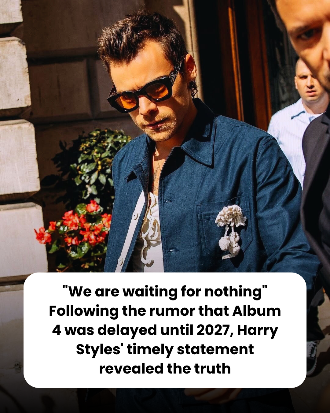 “We are waiting for nothing” Following the rumor that Album 4 was delayed until 2027, Harry Styles’ timely statement revealed the truth