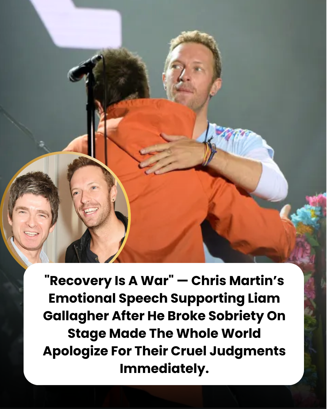 “Recovery Is A War” — Chris Martin’s Emotional Speech Supporting Liam Gallagher After He Broke Sobriety On Stage Made The Whole World Apologize For Their Cruel Judgments Immediately.