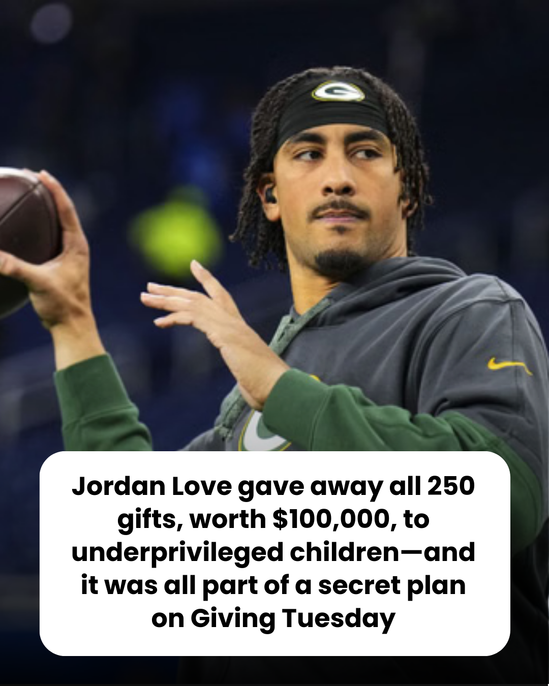 Jordan Love gave away all 250 gifts, worth $100,000, to underprivileged children—and it was all part of a secret plan on Giving Tuesday