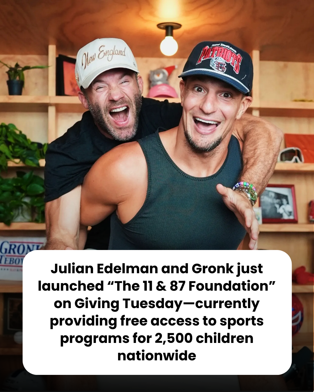 Julian Edelman and Gronk just launched “The 11 & 87 Foundation” on Giving Tuesday—currently providing free access to sports programs for 2,500 children nationwide