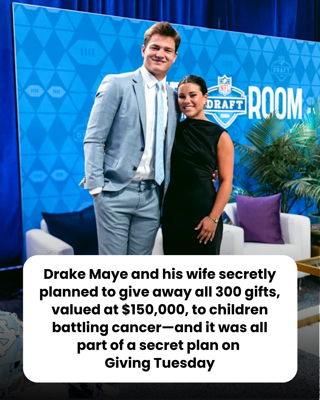 Drake Maye and his wife secretly planned to give away all 300 gifts, valued at $150,000, to children battling cancer—and it was all part of a secret plan on  Giving Tuesday
