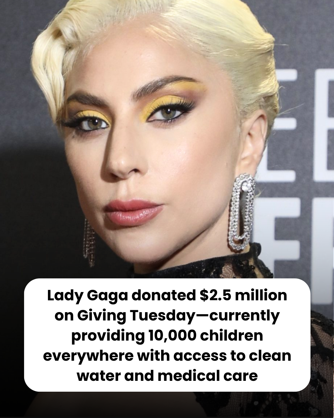 Lady Gaga donated $2.5 million on Giving Tuesday—currently providing 10,000 children everywhere with access to clean water and medical care