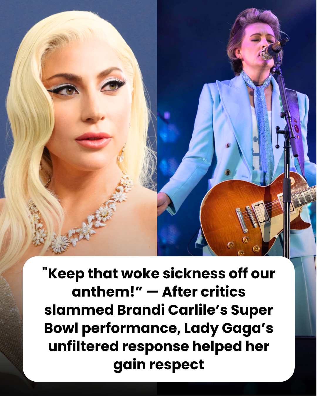 “‘Keep that woke sickness off our anthem!’ — After critics slammed Brandi Carlile’s Super Bowl performance, Lady Gaga’s unfiltered response helped her gain respect.”