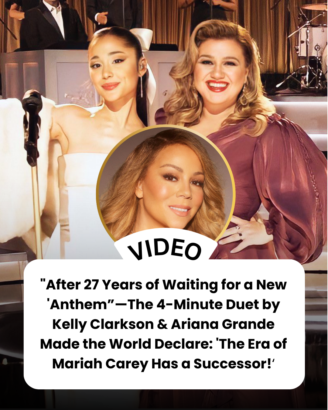“After 27 Years of Waiting for a New ‘Anthem”—The 4-Minute Duet by Kelly Clarkson & Ariana Grande Made the World Declare: ‘The Era of Mariah Carey Has a Successor!‘