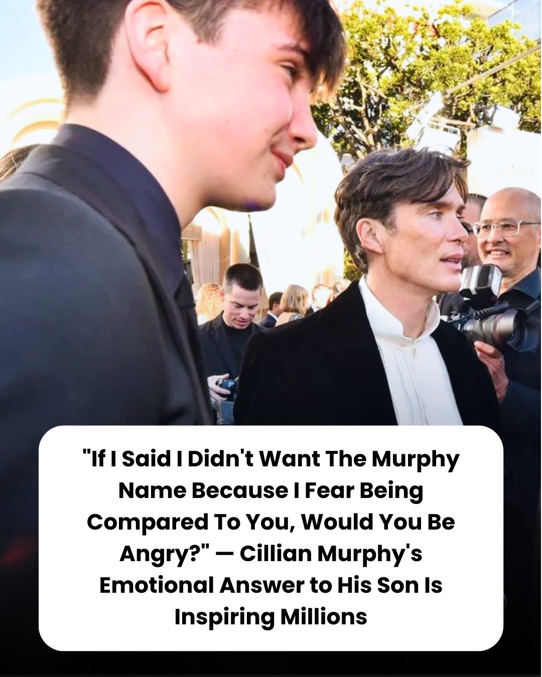 “If I Said I Didn’t Want The Murphy Name Because I Fear Being Compared To You, Would You Be Angry?” — Cillian Murphy’s Emotional Answer to His Son Is Inspiring Millions