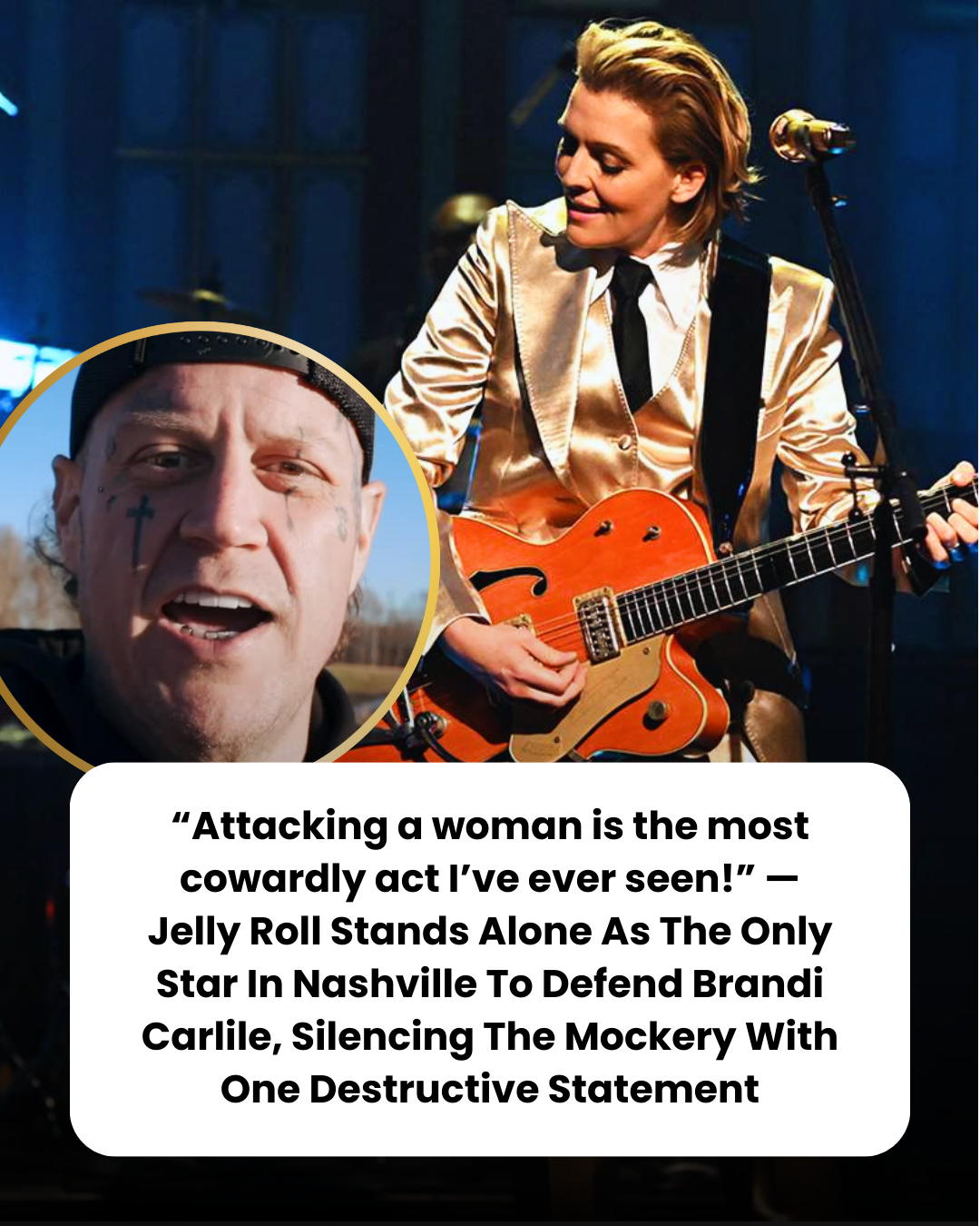 “Attacking a woman is the most cowardly act I’ve ever seen!” — Jelly Roll Stands Alone As The Only Star In Nashville To Defend Brandi Carlile, Silencing The Mockery With One Destructive Statement