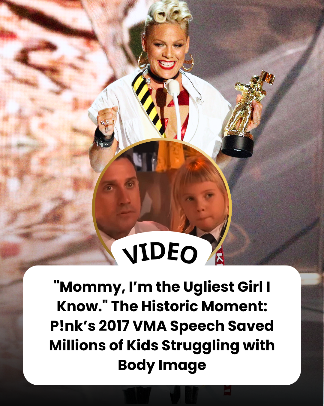 “Mommy, I’m the Ugliest Girl I Know.” The Historic Moment: P!nk’s 2017 VMA Speech Saved Millions of Kids Struggling with Body Image