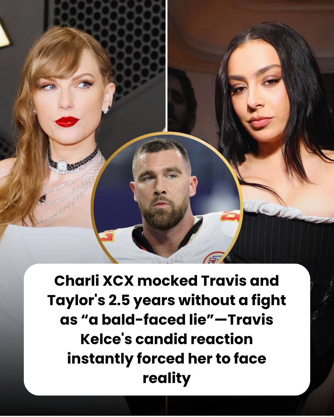 Charli XCX mocked Travis and Taylor’s 2.5 years without a fight as “a bald-faced lie”—Travis Kelce’s candid reaction instantly forced her to face reality
