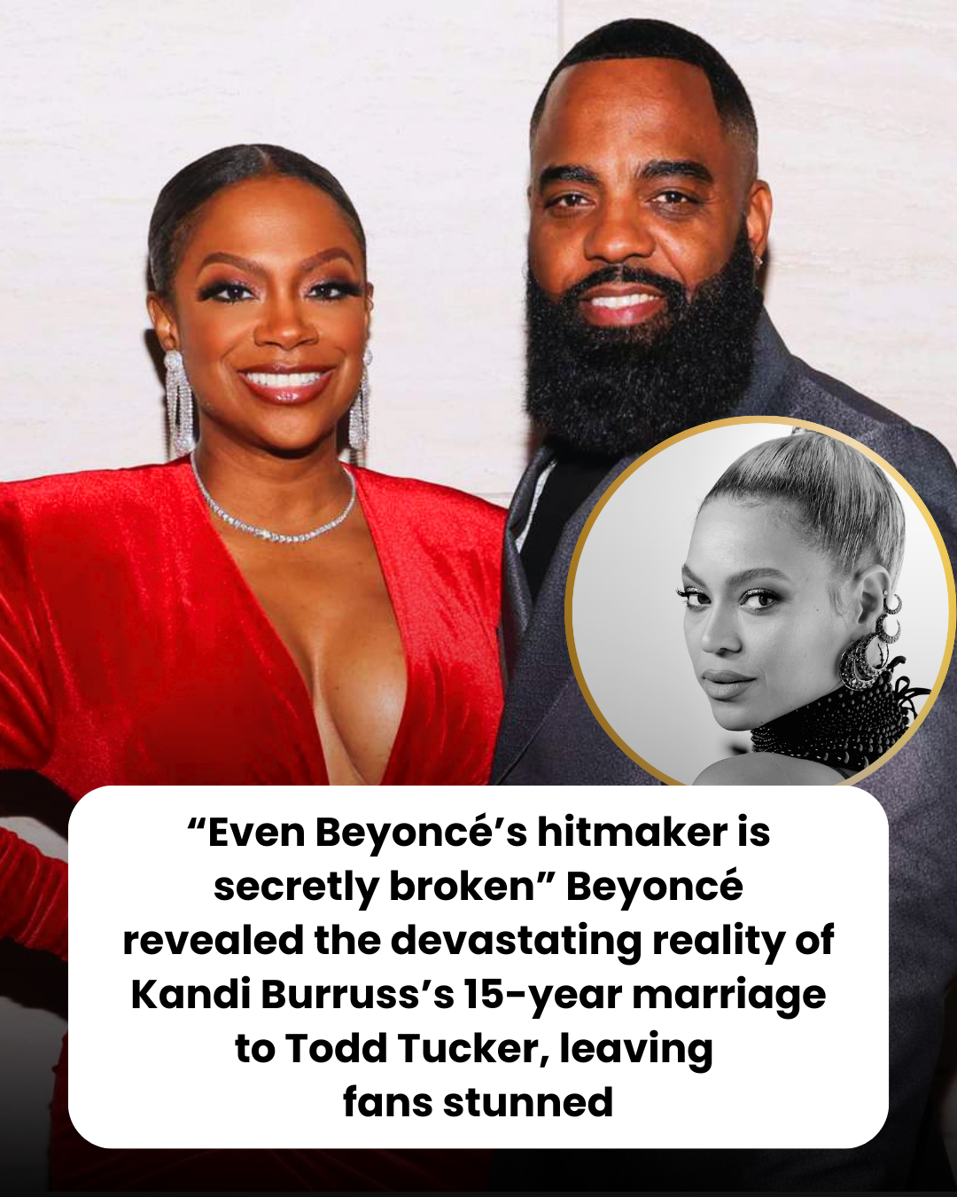 “Even Beyoncé’s hitmaker is secretly broken” Beyoncé revealed the devastating reality of Kandi Burruss’s 15-year marriage to Todd Tucker, leaving  fans stunned