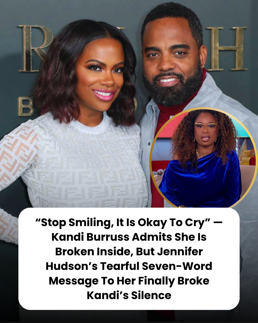 “Stop Smiling, It Is Okay To Cry” — Kandi Burruss Admits She Is Broken Inside, But Jennifer Hudson’s Tearful Seven-Word Message To Her Finally Broke Kandi’s Silence