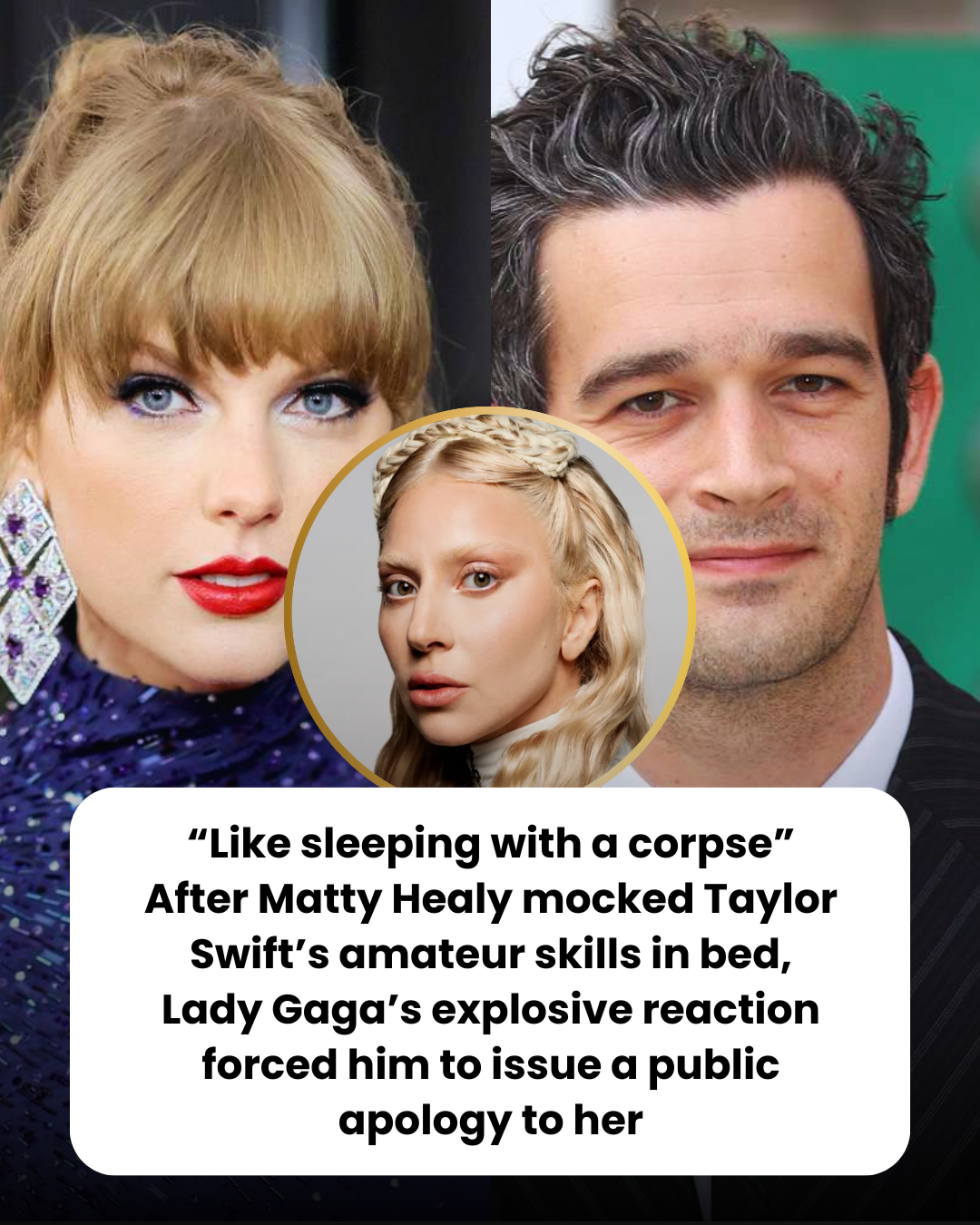 “Like sleeping with a corpse” After Matty Healy mocked Taylor Swift’s amateur skills in bed, Lady Gaga’s explosive reaction forced him to issue a public apology to her