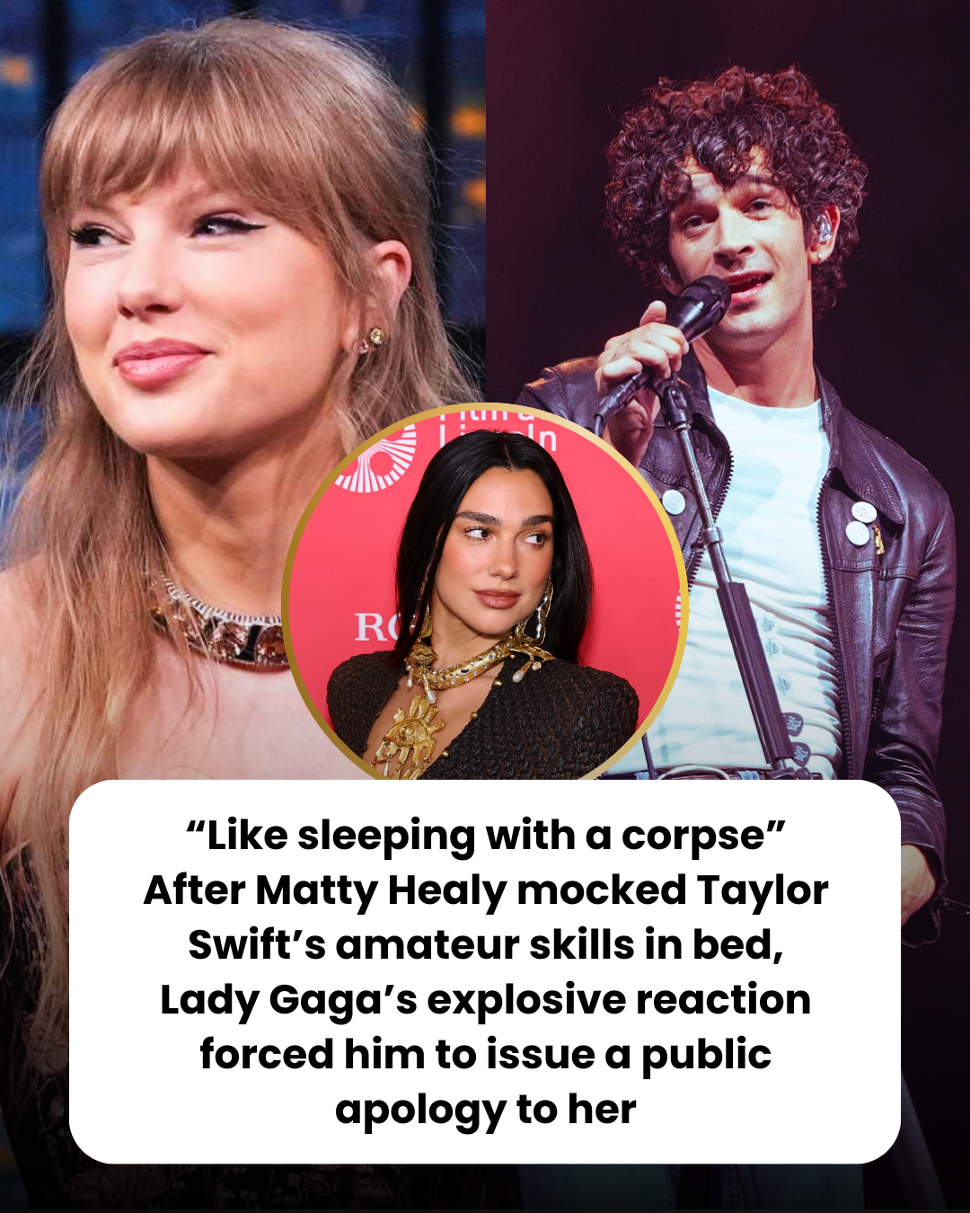 “Like sleeping with a corpse” After Matty Healy mocked Taylor Swift’s amateur skills in bed, Lady Gaga’s explosive reaction forced him to issue a public apology to her