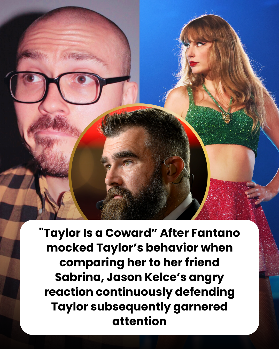 “Taylor Is a Coward” After Fantano mocked Taylor’s behavior when comparing her to her friend Sabrina, Jason Kelce’s angry reaction continuously defending Taylor subsequently garnered attention