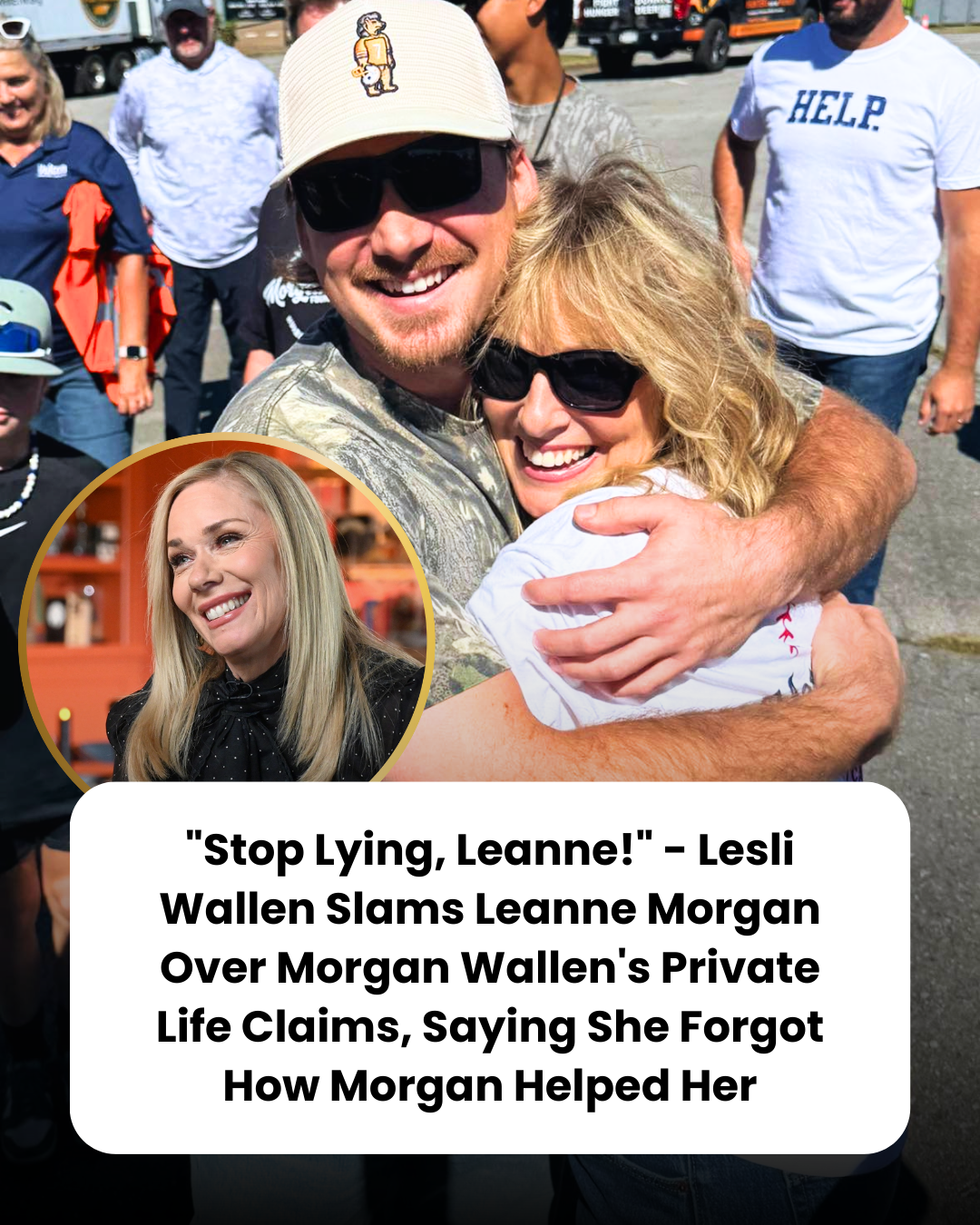 “Stop Lying, Leanne!” – Lesli Wallen Slams Leanne Morgan Over Morgan Wallen’s Private Life Claims, Saying She Forgot How Morgan Helped Her