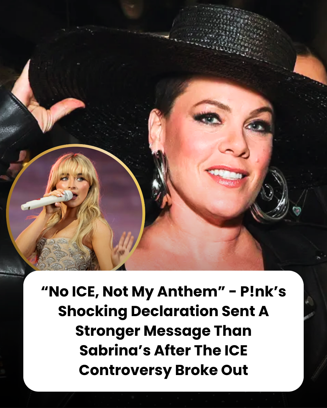 “No ICE, Not My Anthem” – P!nk’s Shocking Declaration Sent A Stronger Message Than Sabrina’s After The ICE Controversy Broke Out