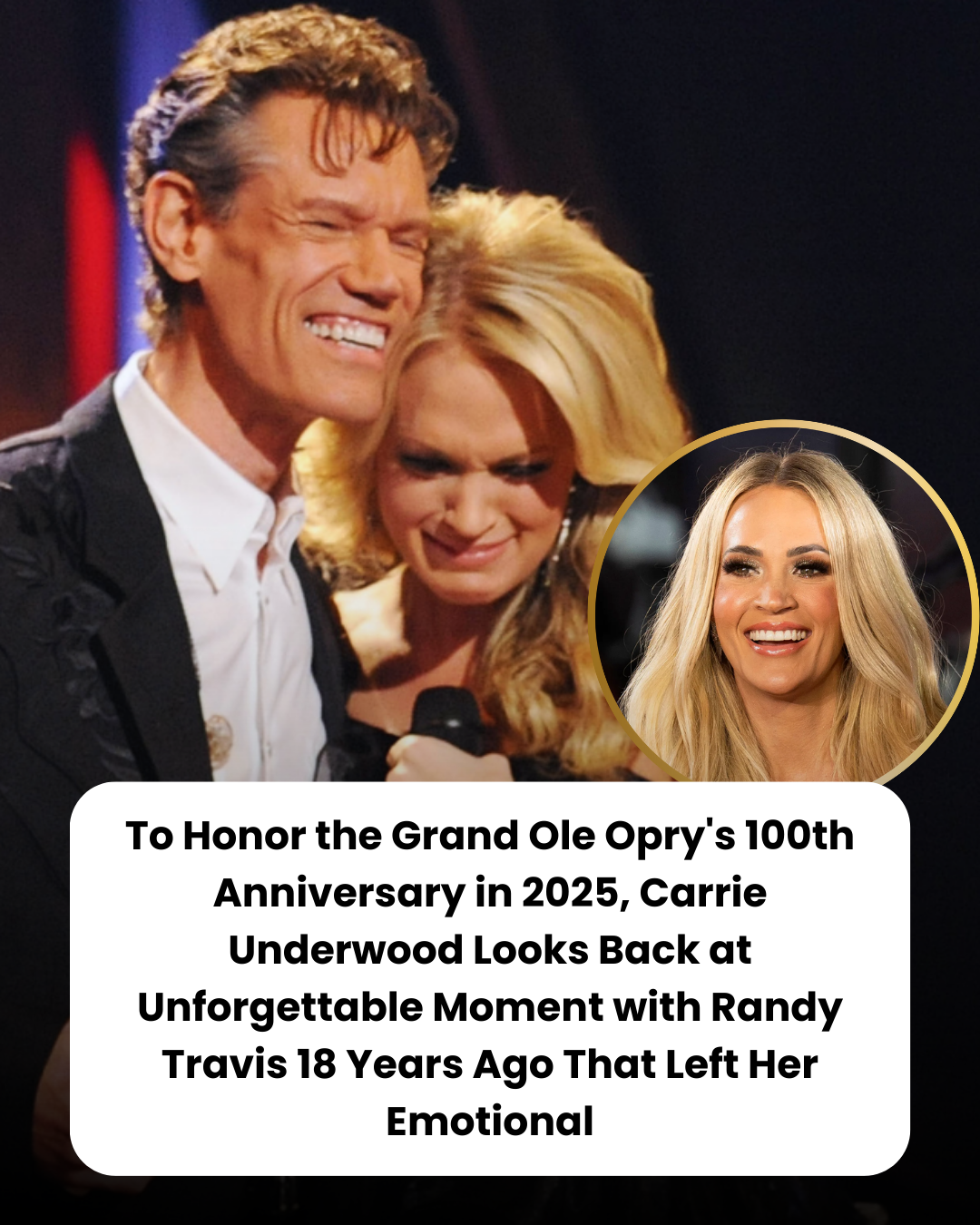 To Honor the Grand Ole Opry’s 100th Anniversary in 2025, Carrie Underwood Looks Back at Unforgettable Moment with Randy Travis 18 Years Ago That Left Her Emotional