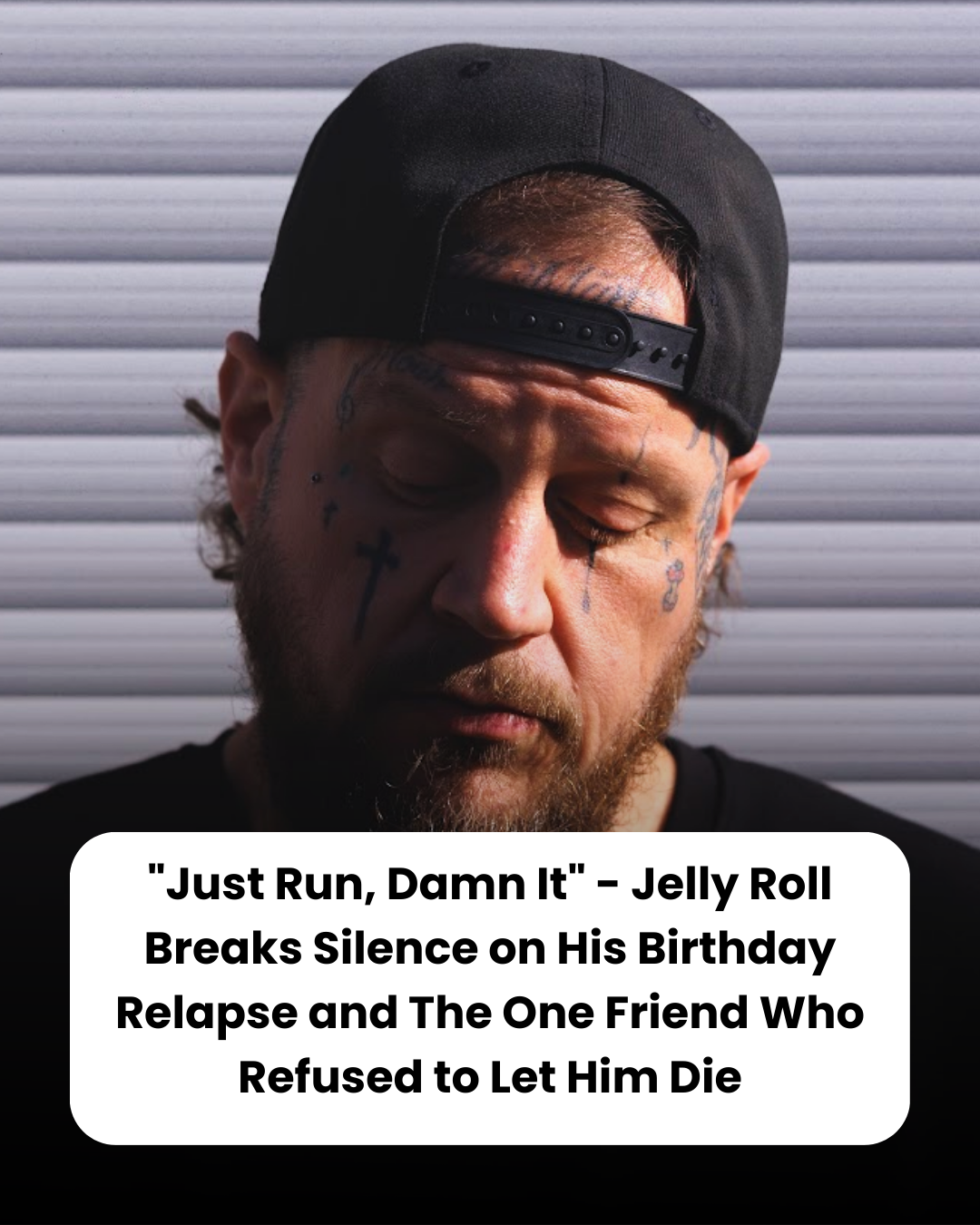 “Just Run, Damn It” – Jelly Roll Breaks Silence on His Birthday Relapse and The One Friend Who Refused to Let Him Die