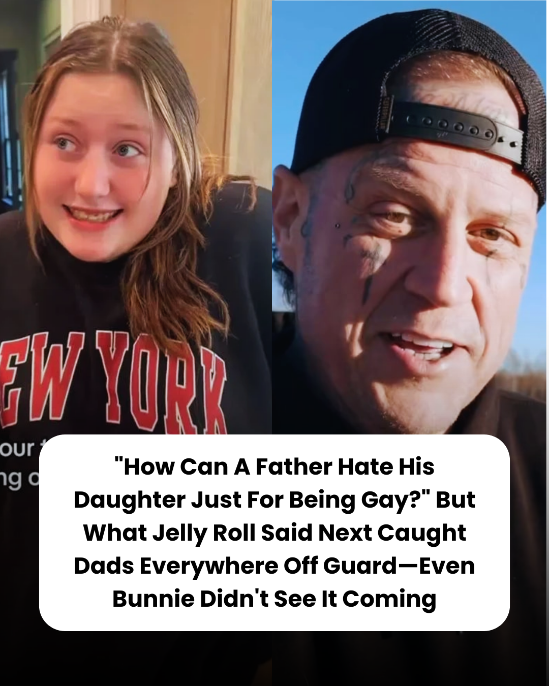 “How Can A Father Hate His Daughter Just For Being Gay?” But What Jelly Roll Said Next Caught Dads Everywhere Off Guard—Even Bunnie Didn’t See It Coming
