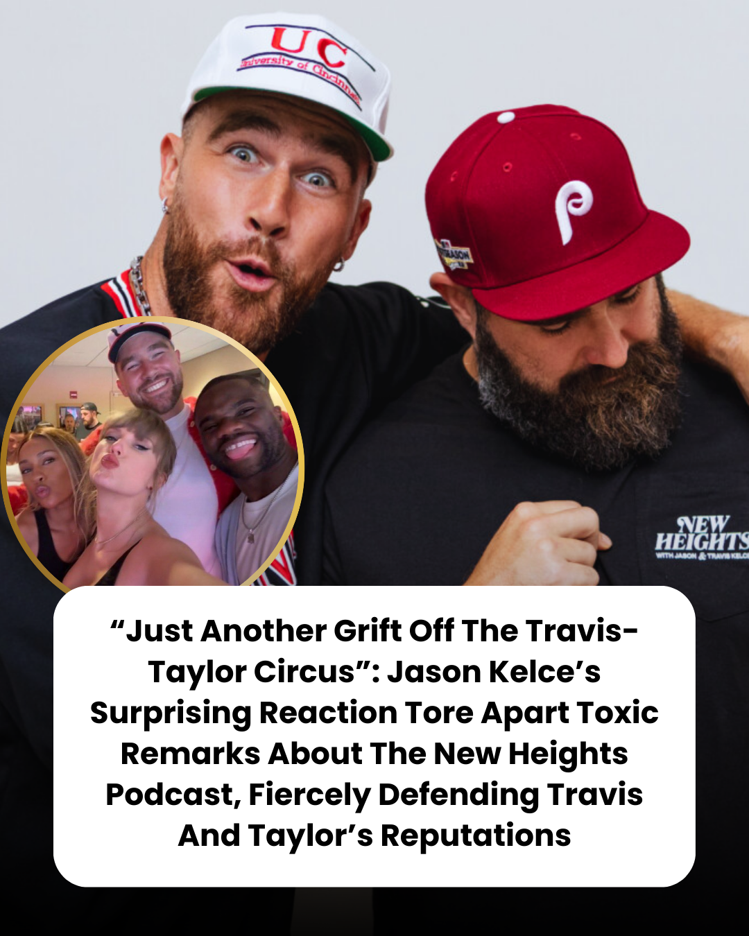 “Just Another Grift Off The Travis-Taylor Circus”: Jason Kelce’s Surprising Reaction Tore Apart Toxic Remarks About The New Heights Podcast, Fiercely Defending Travis And Taylor’s Reputations