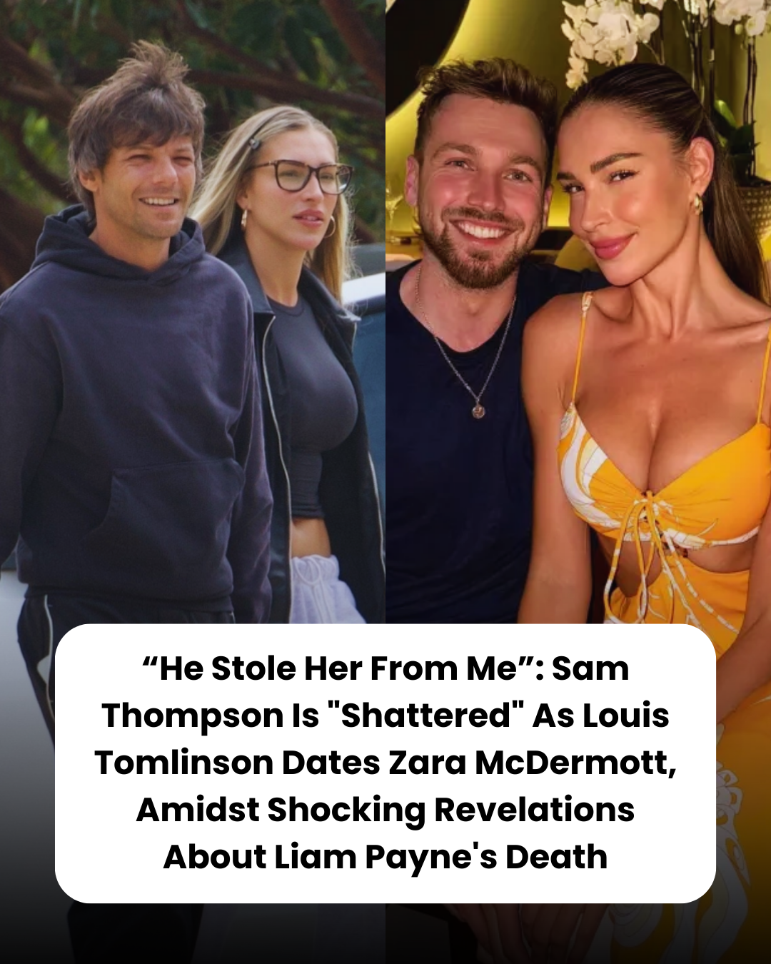 “He Stole Her From Me”: Sam Thompson Is “Shattered” As Louis Tomlinson Dates Zara McDermott, Amidst Shocking Revelations About Liam Payne’s Death
