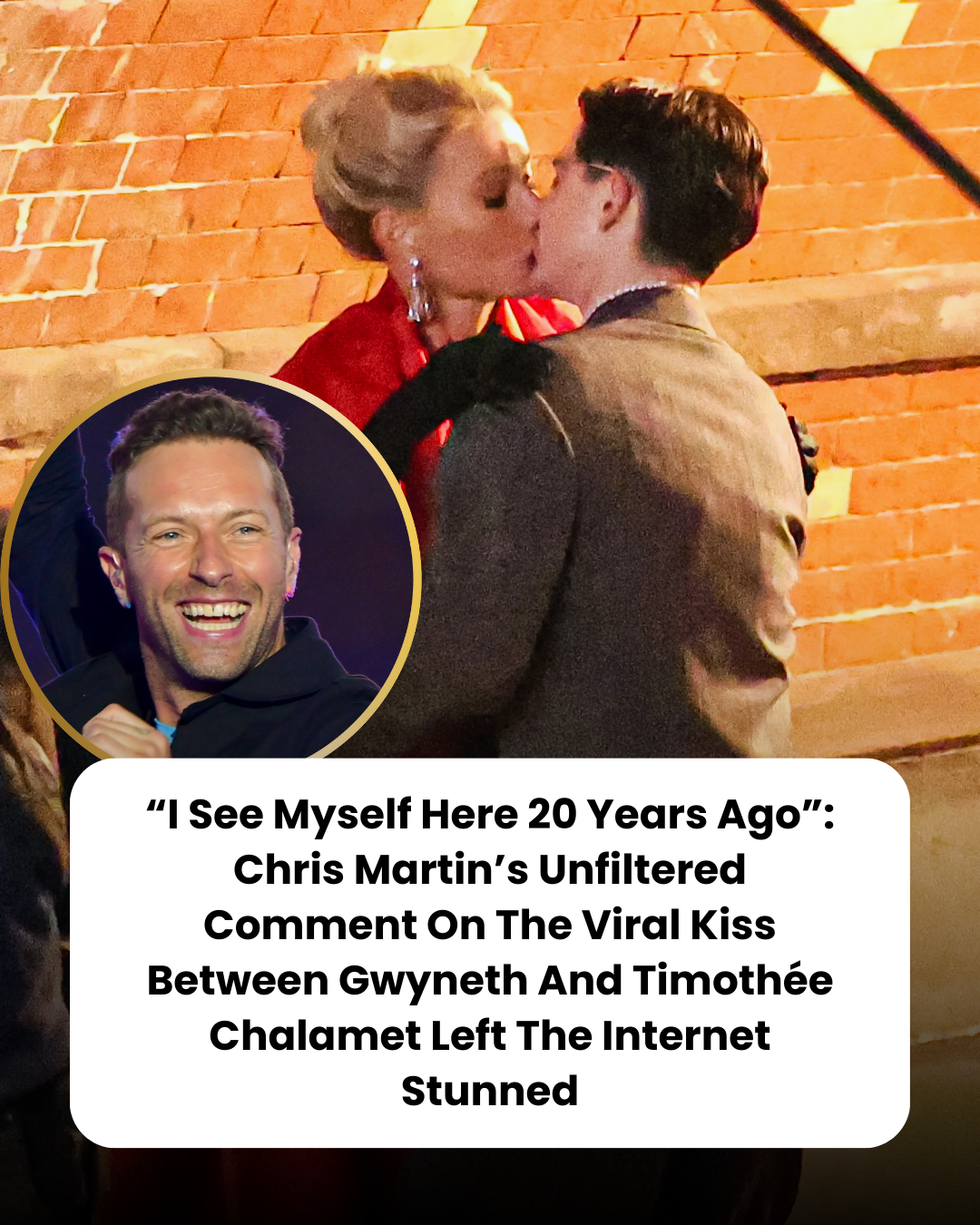 “I See Myself Here 20 Years Ago”: Chris Martin’s Unfiltered Comment On The Viral Kiss Between Gwyneth And Timothée Chalamet Left The Internet Stunned