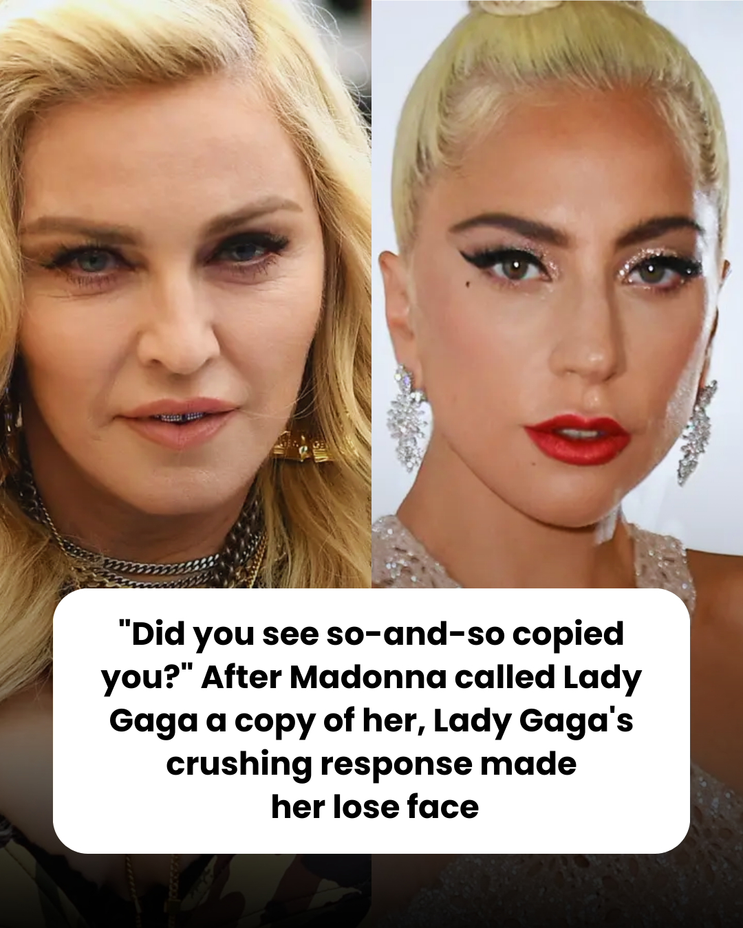“Did you see so-and-so copied you?” After Madonna called Lady Gaga a copy of her, Lady Gaga’s crushing response made  her lose face
