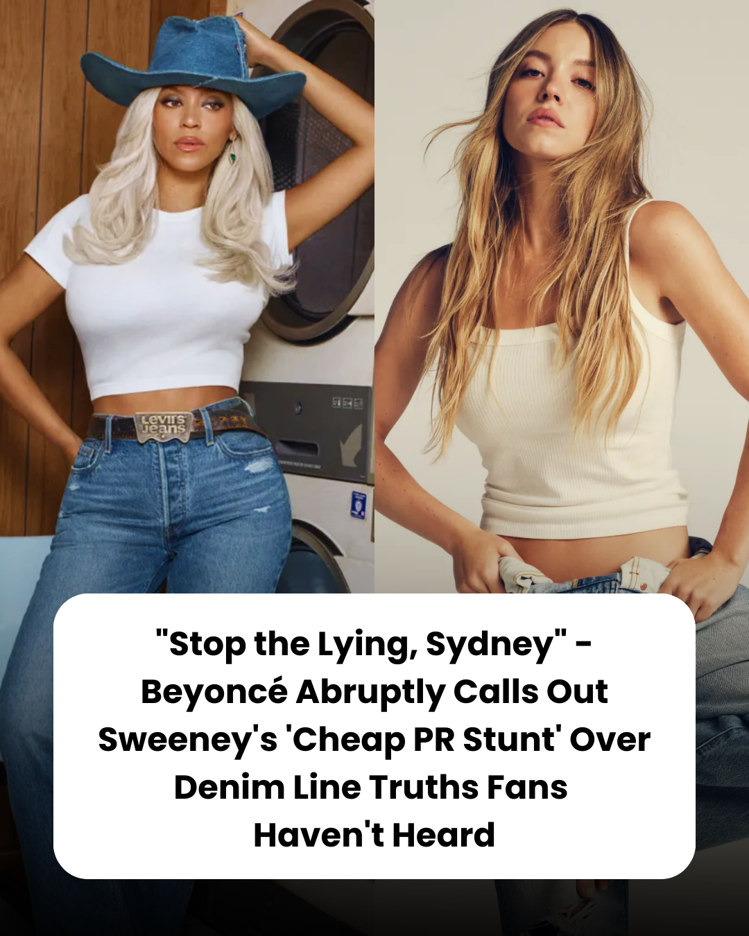 “Stop the Lying, Sydney” – Beyoncé Abruptly Calls Out Sweeney’s ‘Cheap PR Stunt’ Over Denim Line Truths Fans  Haven’t Heard
