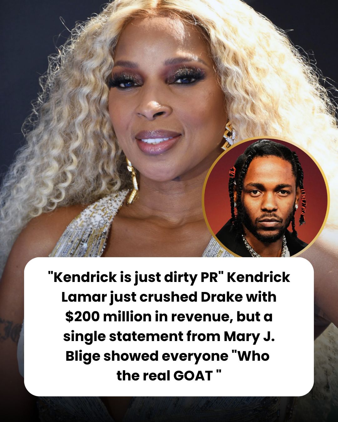“Kendrick is just dirty PR” Kendrick Lamar just crushed Drake with $200 million in revenue, but a single statement from Mary J. Blige showed everyone “Who  the real GOAT “