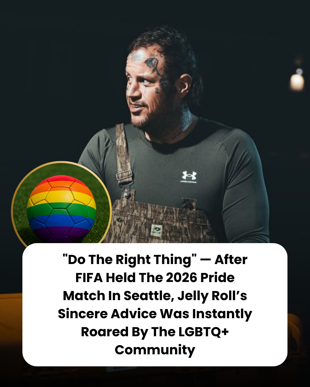 “Do The Right Thing” — After FIFA Held The 2026 Pride Match In Seattle, Jelly Roll’s Sincere Advice Was Instantly Roared By The LGBTQ+ Community