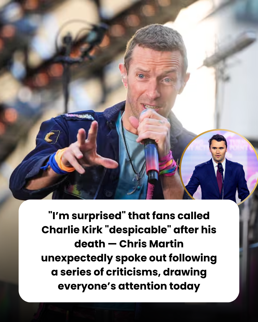 “I’m surprised” that fans called Charlie Kirk “despicable” after his death — Chris Martin unexpectedly spoke out following a series of criticisms, drawing everyone’s attention today