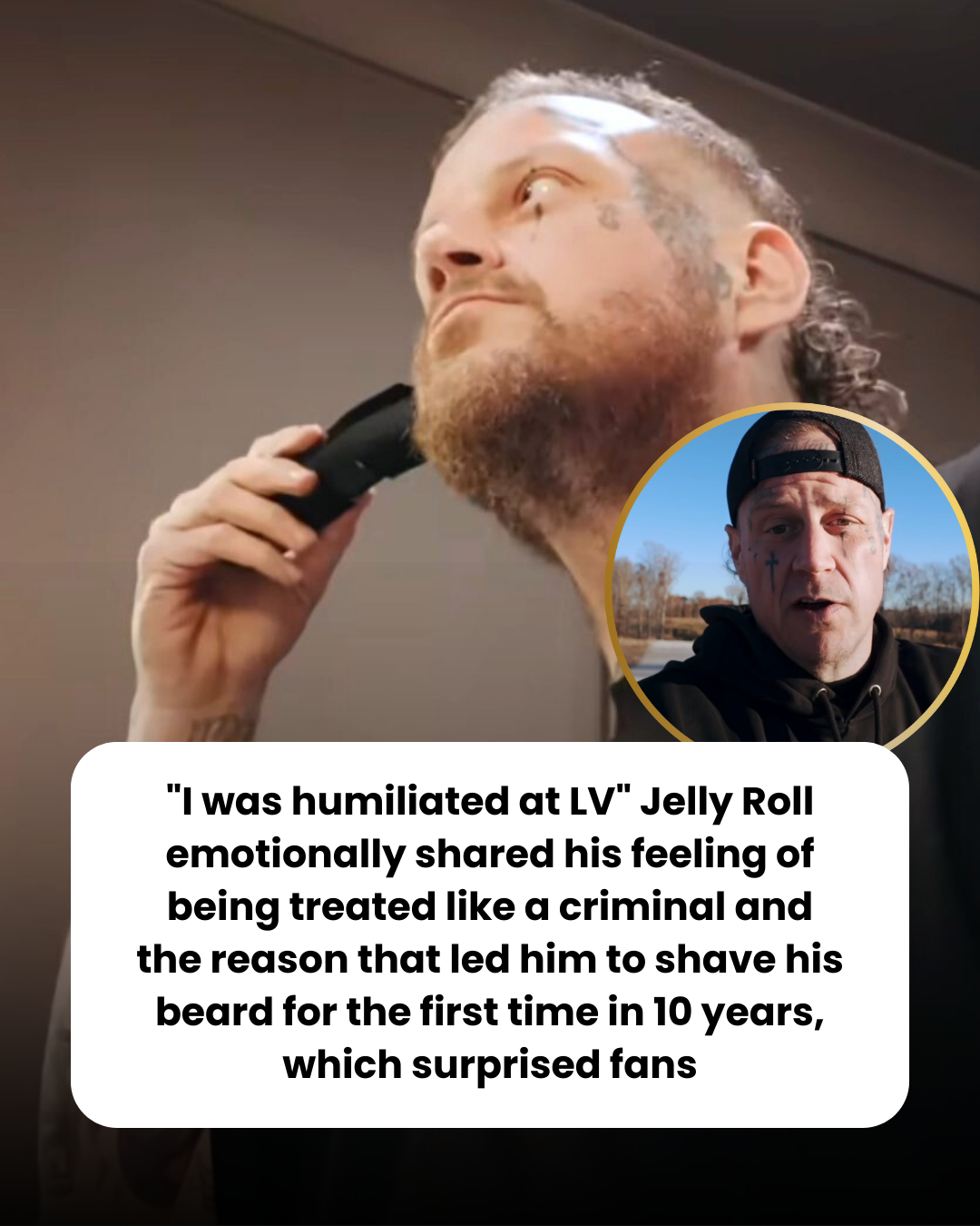 “I was humiliated at LV” Jelly Roll emotionally shared his feeling of being treated like a criminal and the reason that led him to shave his beard for the first time in 10 years, which surprised fans