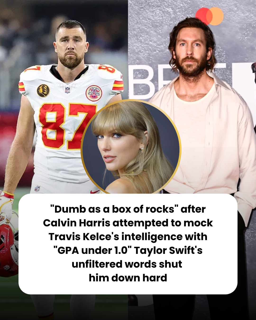 “Dumb as a box of rocks” after Calvin Harris attempted to mock Travis Kelce’s intelligence with “GPA under 1.0” Taylor Swift’s unfiltered words shut  him down hard