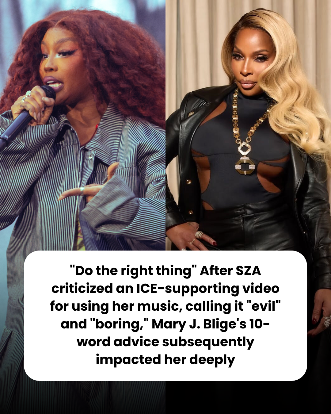 “Do the right thing” After SZA criticized an ICE-supporting video for using her music, calling it “evil” and “boring,” Mary J. Blige’s 10-word advice subsequently impacted her deeply