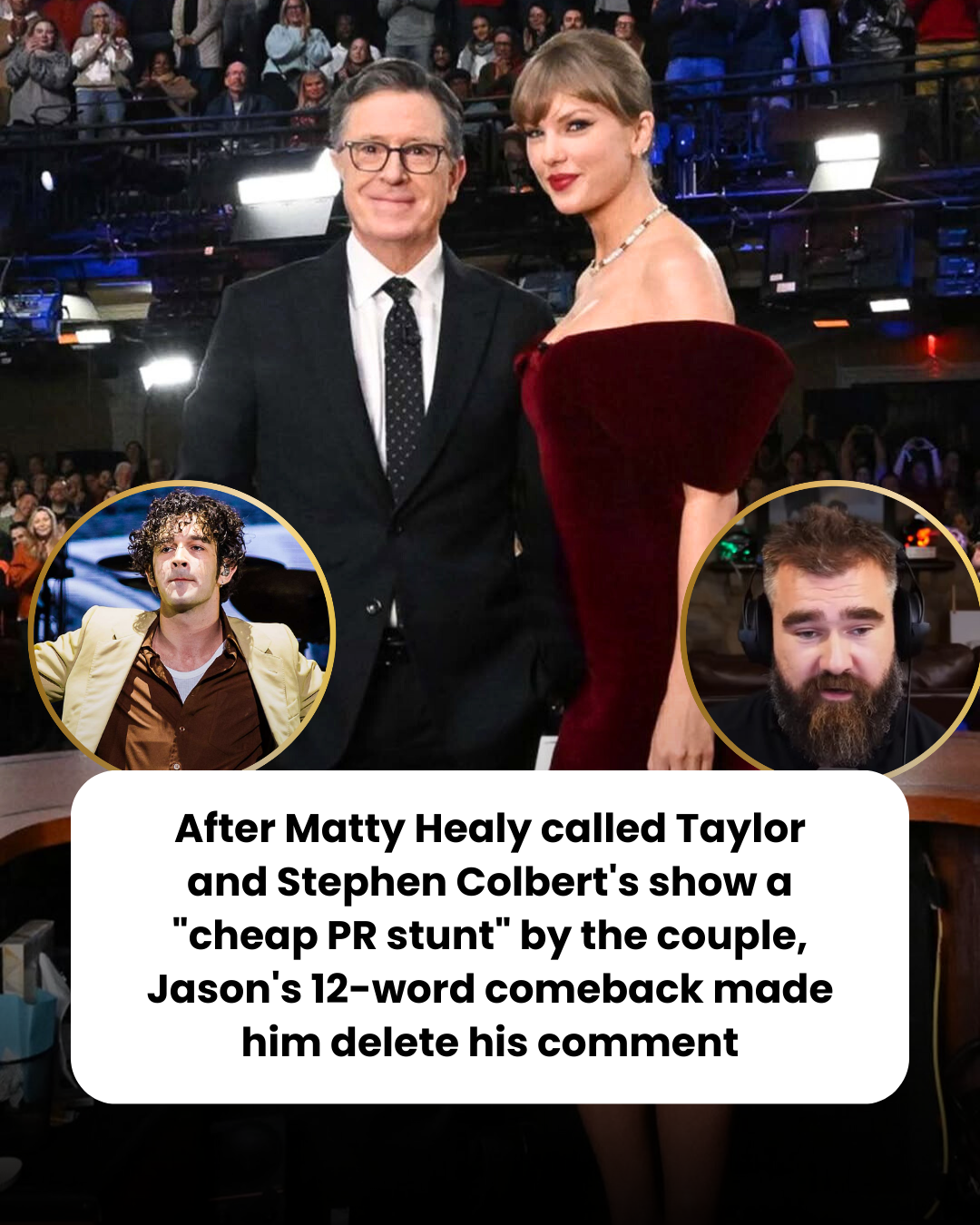 After Matty Healy called Taylor and Stephen Colbert’s show a “cheap PR stunt” by the couple, Jason’s 12-word comeback made him delete his comment