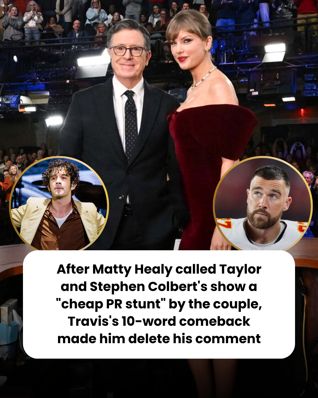 After Matty Healy called Taylor and Stephen Colbert’s show a “cheap PR stunt” by the couple, Travis’s 10-word comeback made him delete his comment