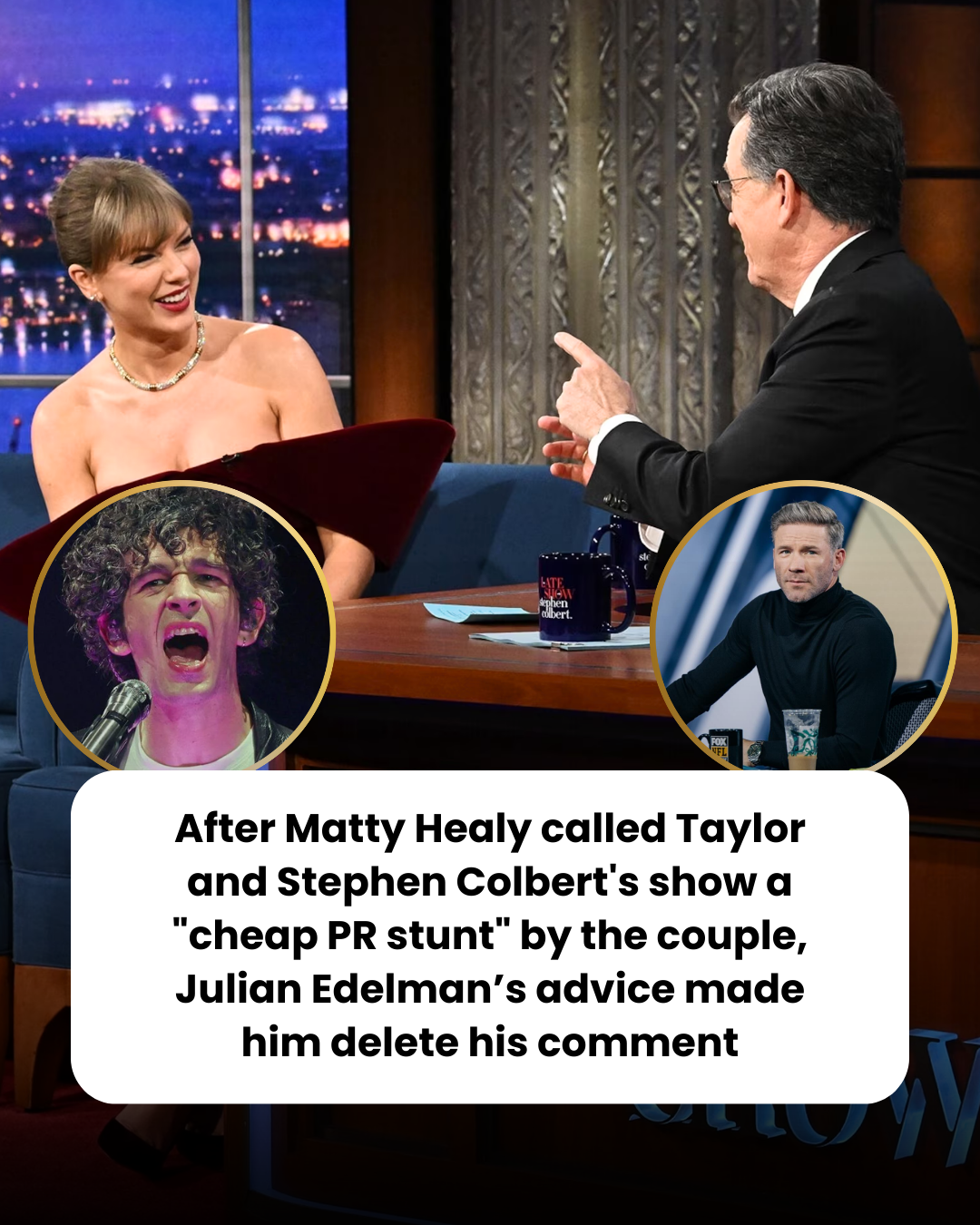 After Matty Healy called Taylor and Stephen Colbert’s show a “cheap PR stunt” by the couple, Julian Edelman’s advice made him delete his comment