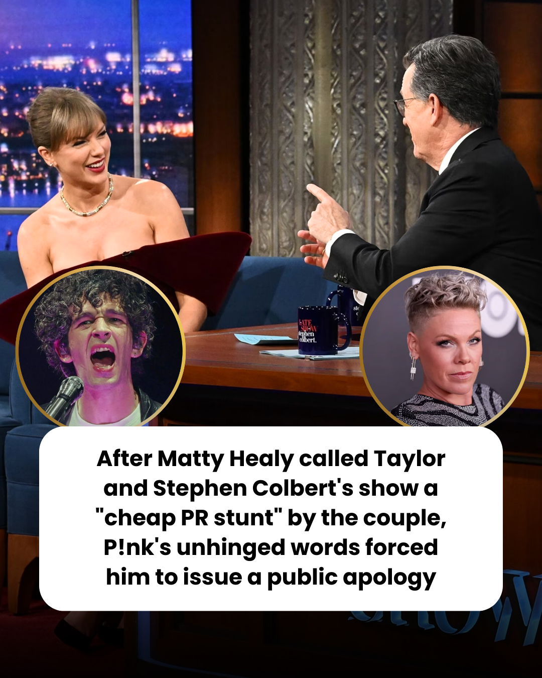 After Matty Healy called Taylor and Stephen Colbert’s show a “cheap PR stunt” by the couple, P!nk’s unhinged words forced him to issue a public apology