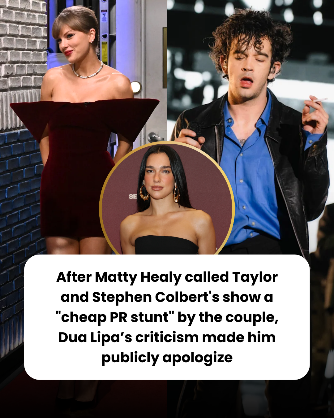 After Matty Healy called Taylor and Stephen Colbert’s show a “cheap PR stunt” by the couple, Dua Lipa’s criticism made him publicly apologize