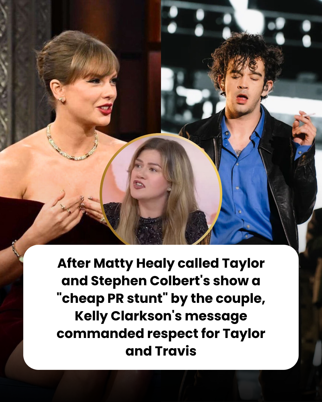 After Matty Healy called Taylor and Stephen Colbert’s show a “cheap PR stunt” by the couple, Kelly Clarkson’s message commanded respect for Taylor and Travis