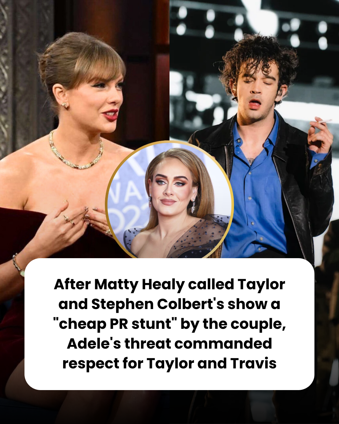 After Matty Healy called Taylor and Stephen Colbert’s show a “cheap PR stunt” by the couple, Adele’s threat commanded respect for Taylor and Travis
