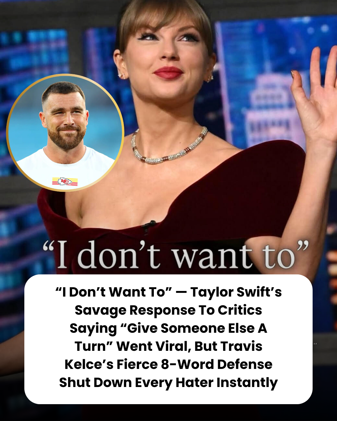 “I Don’t Want To” — Taylor Swift’s Savage Response To Critics Saying “Give Someone Else A Turn” Went Viral, But Travis Kelce’s Fierce 8-Word Defense Shut Down Every Hater Instantly