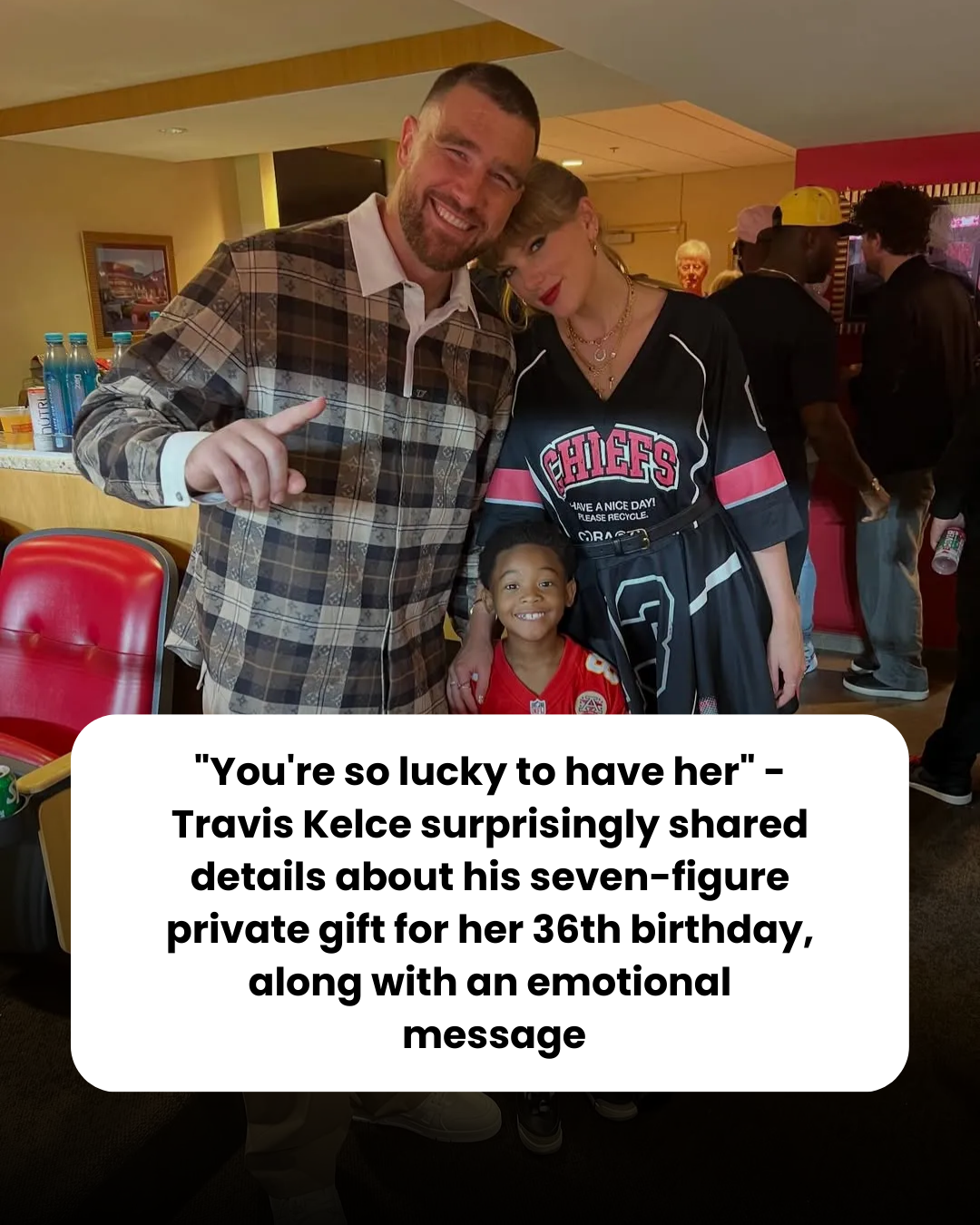 “You’re so lucky to have her” – Travis Kelce surprisingly shared details about his seven-figure private gift for her 36th birthday, along with an emotional  message