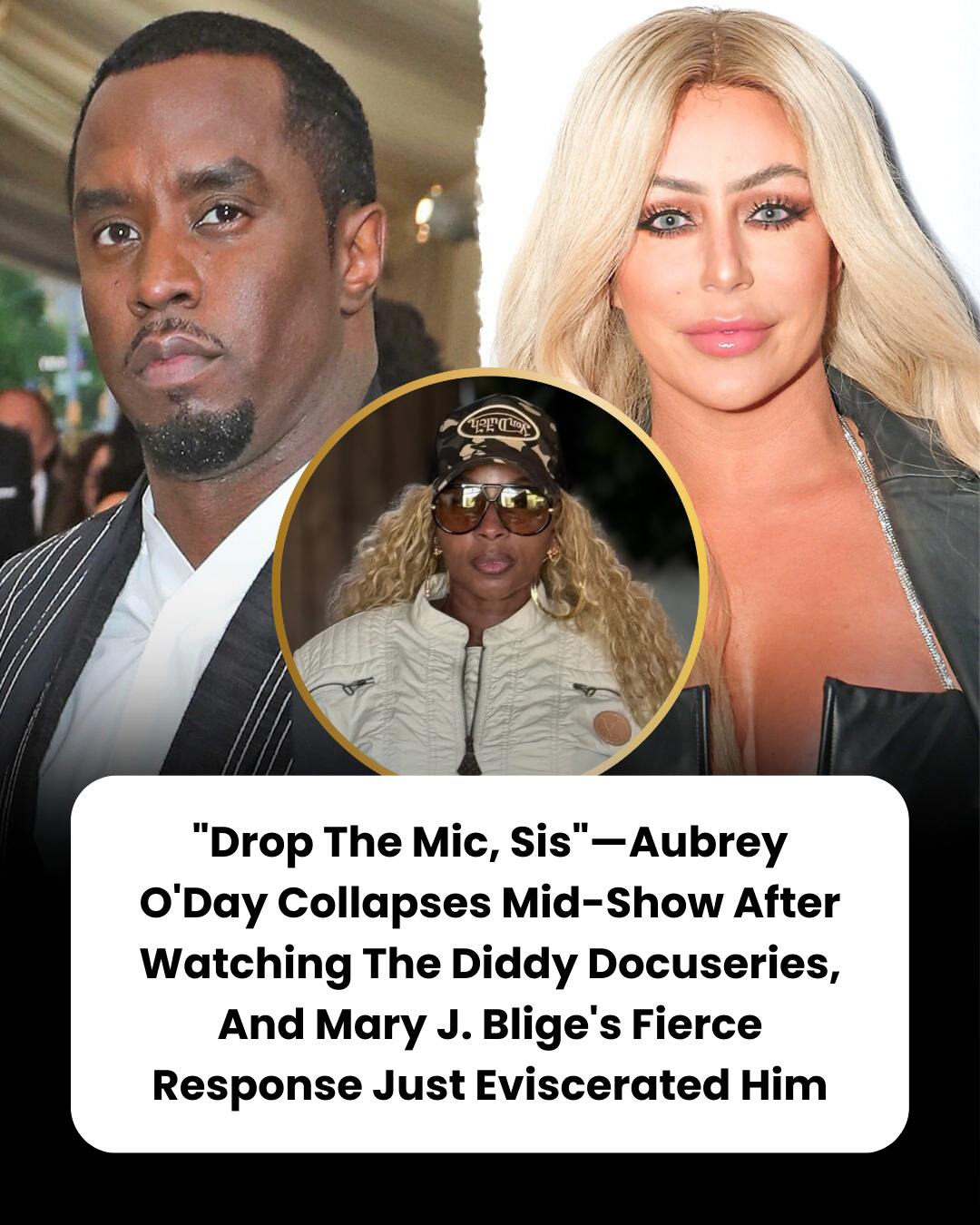 “Drop The Mic, Sis”—Aubrey O’Day Collapses Mid-Show After Watching The Diddy Docuseries, And Mary J. Blige’s Fierce Response Just Eviscerated Him