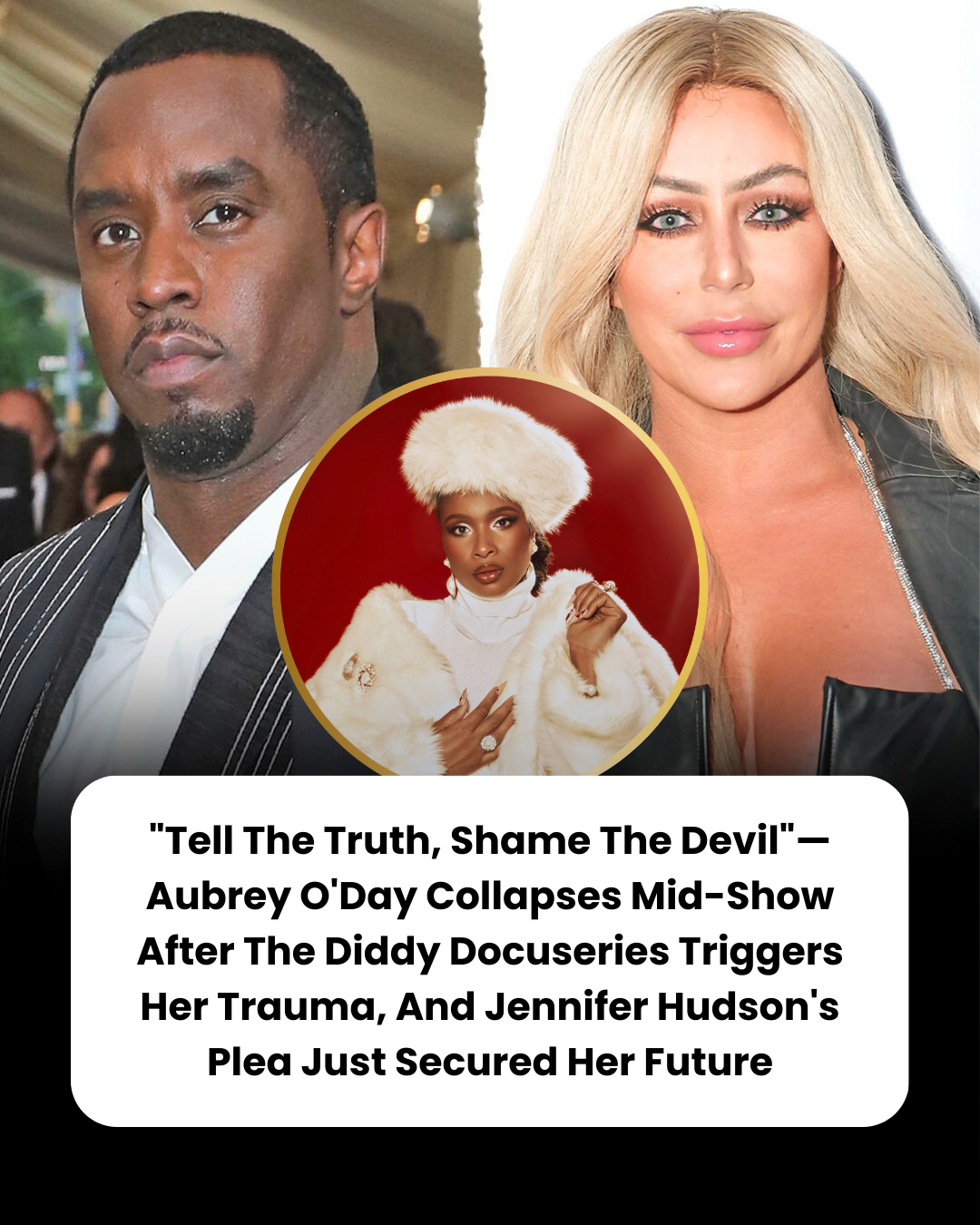 “Tell The Truth, Shame The Devil”—Aubrey O’Day Collapses Mid-Show After The Diddy Docuseries Triggers Her Trauma, And Jennifer Hudson’s Plea Just Secured Her Future
